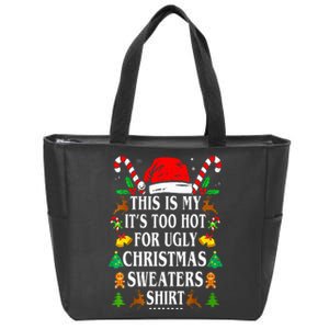 This Is My ItS Too Hot For Ugly Christmas Sweaters Zip Tote Bag