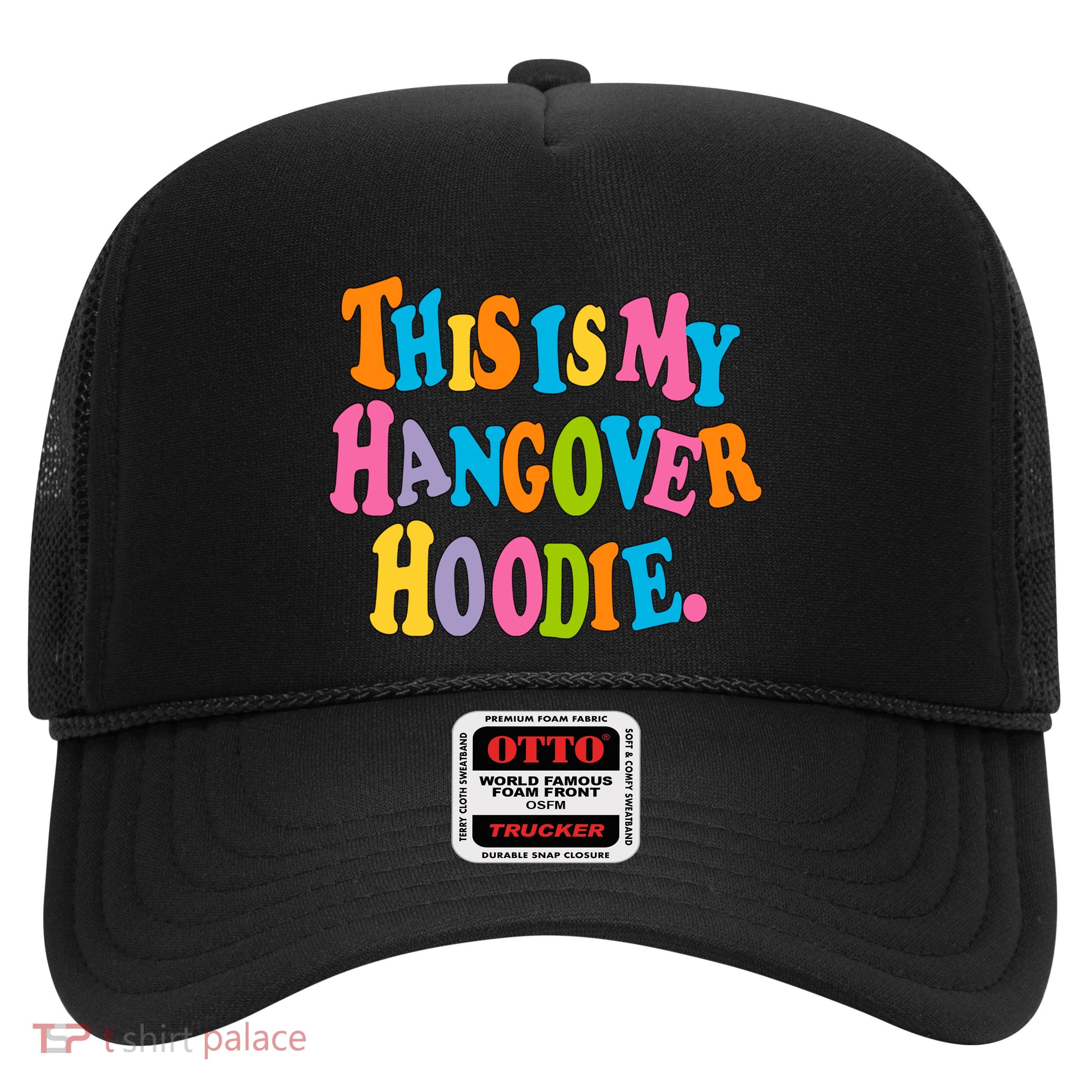 This Is My Hangover Gift Colorful Trendy Clothing Gift Trucker Hat
