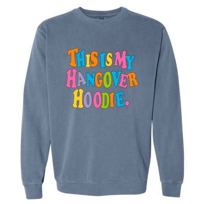 This Is My Hangover Gift Colorful Trendy Clothing Gift Garment-Dyed Sweatshirt