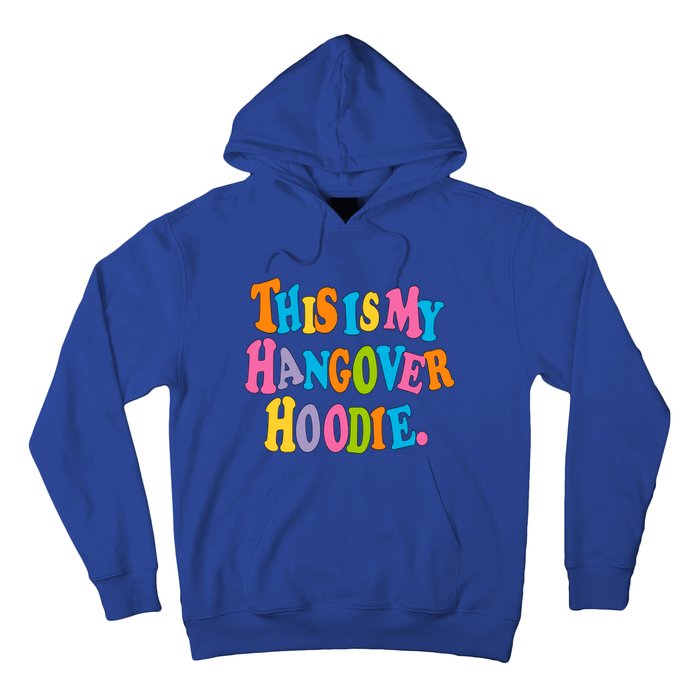 This Is My Hangover Gift Colorful Trendy Clothing Gift Hoodie