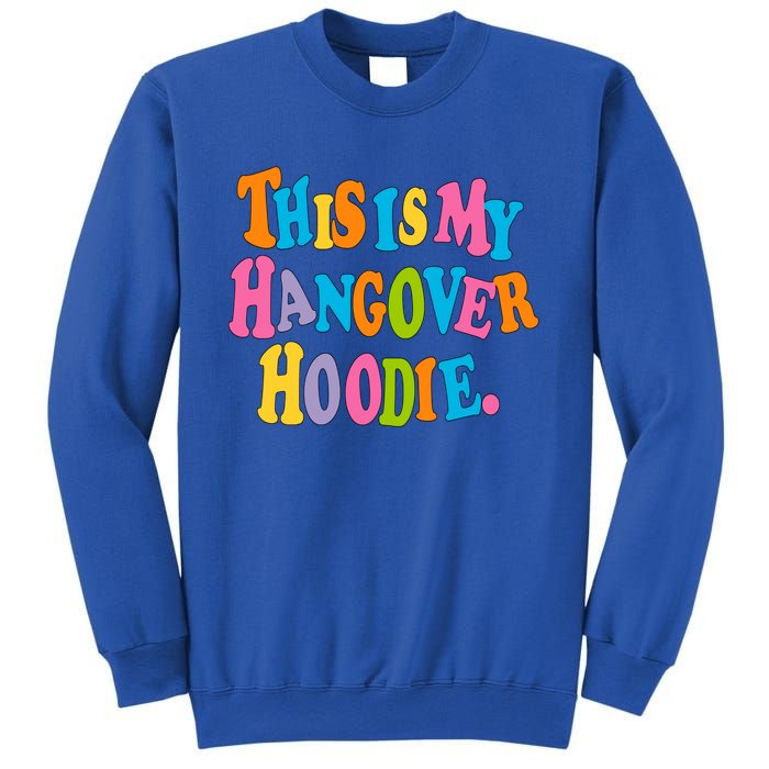 This Is My Hangover Gift Colorful Trendy Clothing Gift Sweatshirt