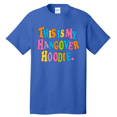 This Is My Hangover Gift Colorful Trendy Clothing Gift Tall T-Shirt