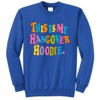 This Is My Hangover Gift Colorful Trendy Clothing Gift Tall Sweatshirt