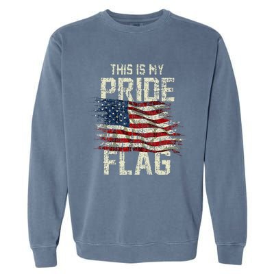 This Is My Pride Flag Usa American 4th Of July Patriotic Garment-Dyed Sweatshirt