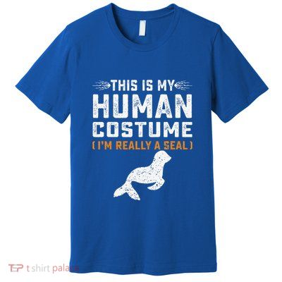 This Is My Human Costume Seal Lover Seal Animals Sea Premium T-Shirt