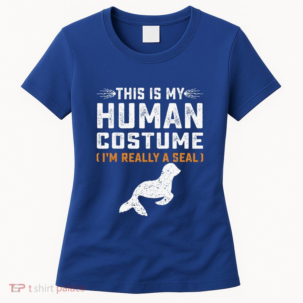 This Is My Human Costume Seal Lover Seal Animals Sea Womens T-Shirt
