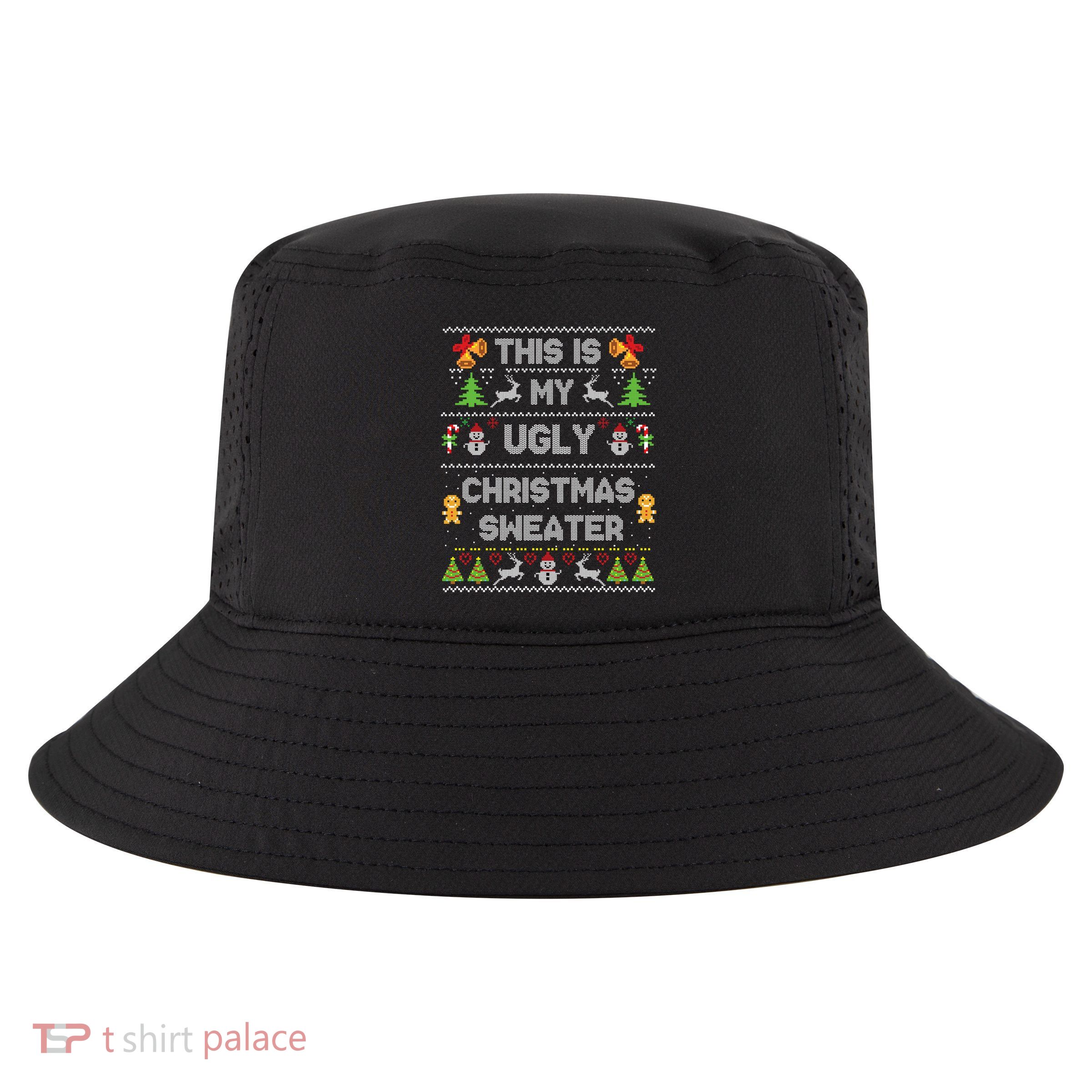This Is My Ugly Sweater Funny Christmas Gift Gift Cool Comfort Performance Bucket Hat