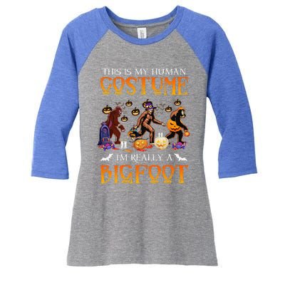 This Is My Human Costume Im Really Bigfoot Halloween Gift Women's Tri-Blend 3/4-Sleeve Raglan Shirt