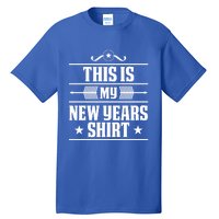 This Is My New Years Gift Funny New Years Eve Funny Gift Tall T-Shirt