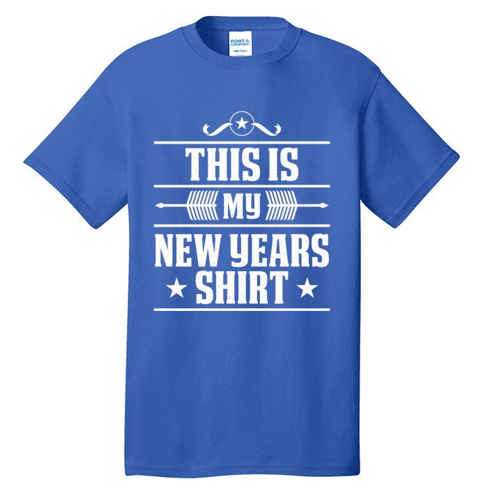 This Is My New Years Gift Funny New Years Eve Funny Gift Tall T-Shirt