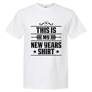 This Is My New Years Gift Funny New Years Eve Funny Gift Garment-Dyed Heavyweight T-Shirt