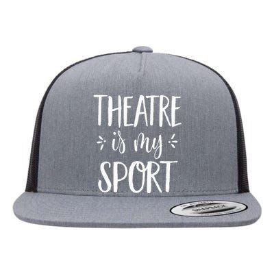 Theatre Is My Sport Theatre Gifts For Musical Actors Flat Bill Trucker Hat