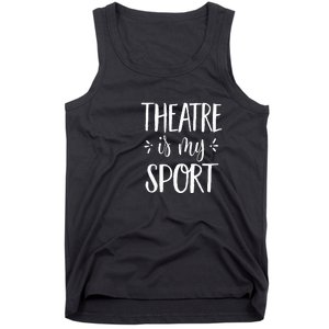 Theatre Is My Sport Theatre Gifts For Musical Actors Tank Top