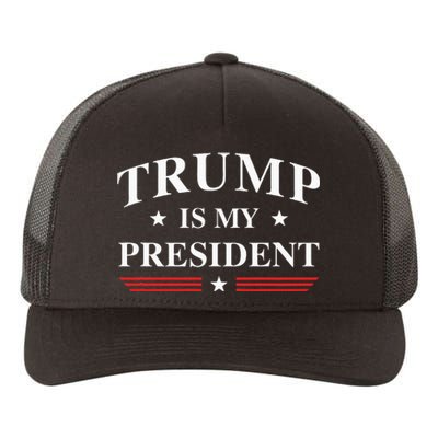 Trump Is My President Yupoong Adult 5-Panel Trucker Hat