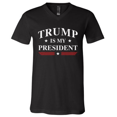 Trump Is My President V-Neck T-Shirt