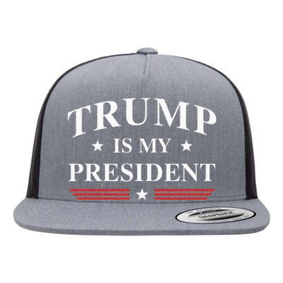 Trump Is My President Flat Bill Trucker Hat