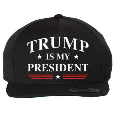 Trump Is My President Wool Snapback Cap