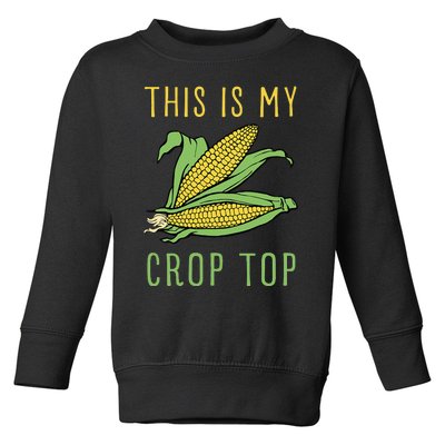 THIS IS MY CROP TOP FUNNY CORN COB Toddler Sweatshirt