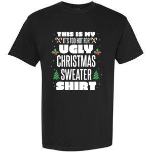 This Is My Its Too Hot For Ugly Christmas Sweaters Garment-Dyed Heavyweight T-Shirt