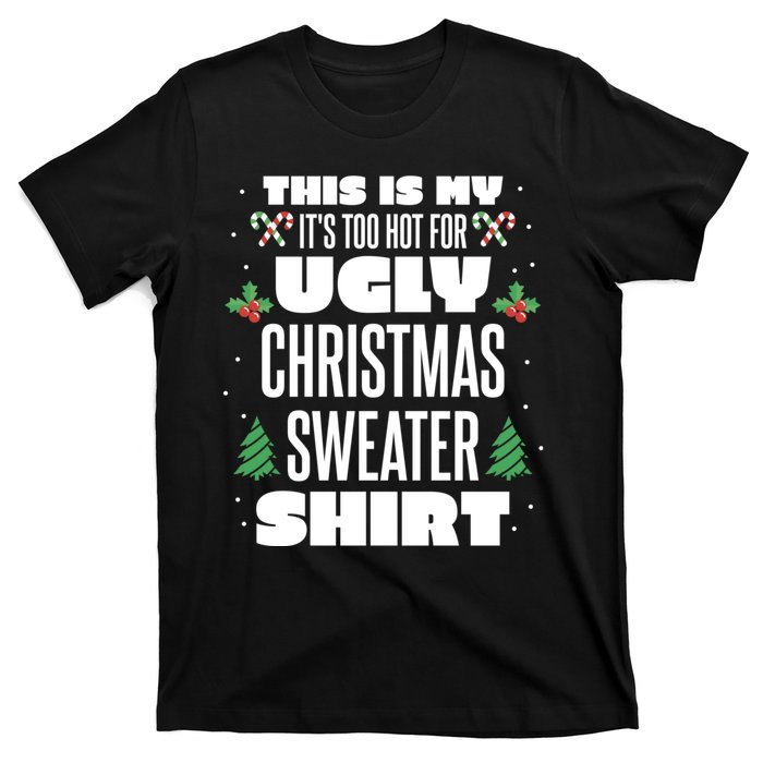 This Is My Its Too Hot For Ugly Christmas Sweaters T-Shirt