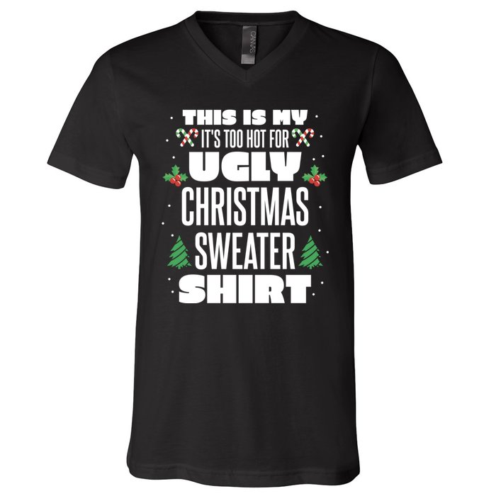 This Is My Its Too Hot For Ugly Christmas Sweaters V-Neck T-Shirt