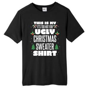 This Is My Its Too Hot For Ugly Christmas Sweaters Tall Fusion ChromaSoft Performance T-Shirt