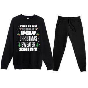 This Is My Its Too Hot For Ugly Christmas Sweaters Premium Crewneck Sweatsuit Set