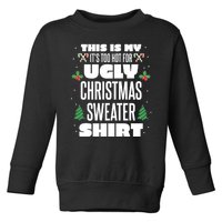 This Is My Its Too Hot For Ugly Christmas Sweaters Toddler Sweatshirt