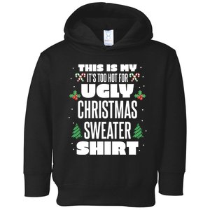 This Is My Its Too Hot For Ugly Christmas Sweaters Toddler Hoodie