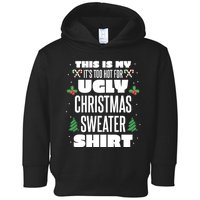 This Is My Its Too Hot For Ugly Christmas Sweaters Toddler Hoodie