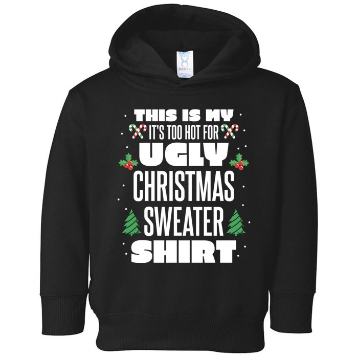 This Is My Its Too Hot For Ugly Christmas Sweaters Toddler Hoodie