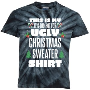 This Is My Its Too Hot For Ugly Christmas Sweaters Kids Tie-Dye T-Shirt