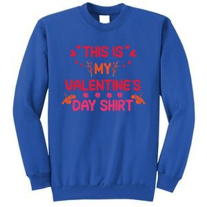 This Is My Valentine's Day Gift Quote Couple Love Funny Gift Sweatshirt