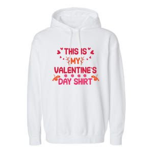 This Is My Valentine's Day Gift Quote Couple Love Funny Gift Garment-Dyed Fleece Hoodie