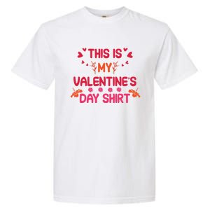 This Is My Valentine's Day Gift Quote Couple Love Funny Gift Garment-Dyed Heavyweight T-Shirt