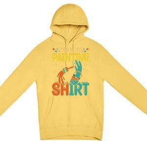 This Is My Painting Cute Gift Premium Pullover Hoodie