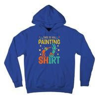 This Is My Painting Cute Gift Tall Hoodie