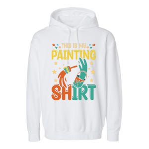 This Is My Painting Cute Gift Garment-Dyed Fleece Hoodie