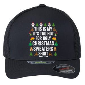 This Is My Its Too Hot For Ugly Christmas Sweaters Flexfit Unipanel Trucker Cap