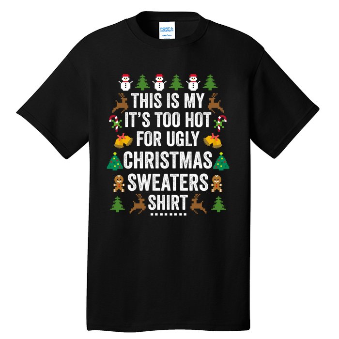 This Is My Its Too Hot For Ugly Christmas Sweaters Tall T-Shirt