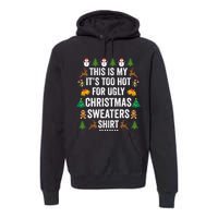 This Is My Its Too Hot For Ugly Christmas Sweaters Premium Hoodie