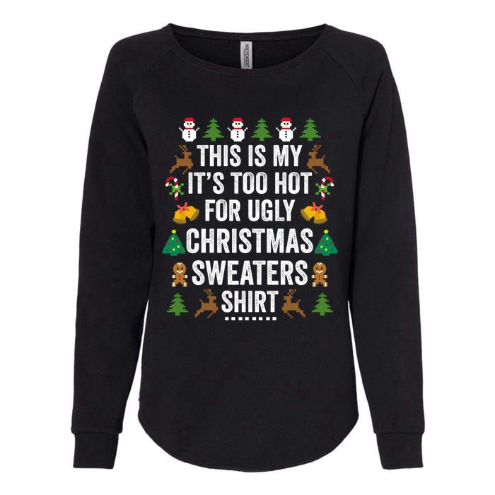 This Is My Its Too Hot For Ugly Christmas Sweaters Womens California Wash Sweatshirt