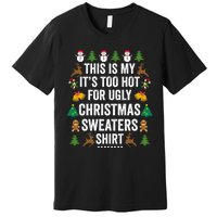 This Is My Its Too Hot For Ugly Christmas Sweaters Premium T-Shirt