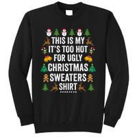 This Is My Its Too Hot For Ugly Christmas Sweaters Tall Sweatshirt