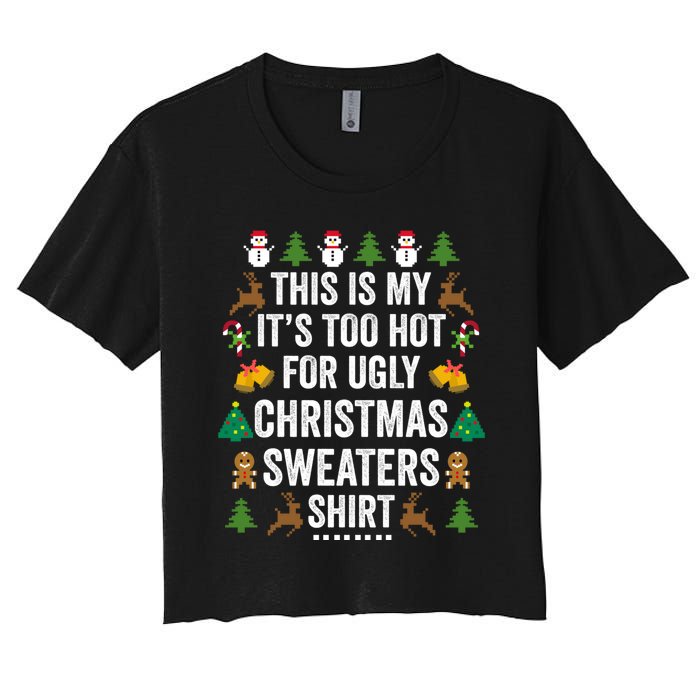 This Is My Its Too Hot For Ugly Christmas Sweaters Women's Crop Top Tee