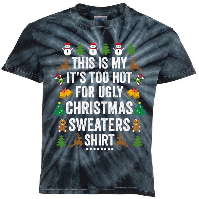 This Is My Its Too Hot For Ugly Christmas Sweaters Kids Tie-Dye T-Shirt