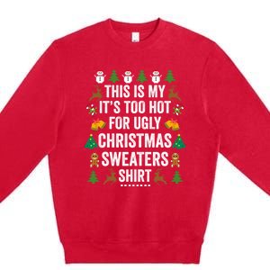 This Is My Its Too Hot For Ugly Christmas Sweaters Premium Crewneck Sweatshirt