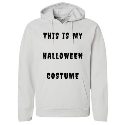 This Is My Halloween Costume Performance Fleece Hoodie