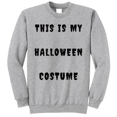 This Is My Halloween Costume Tall Sweatshirt