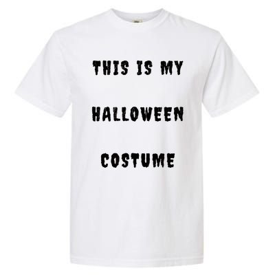 This Is My Halloween Costume Garment-Dyed Heavyweight T-Shirt